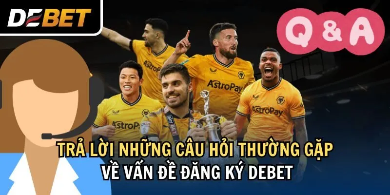 Trả lời những câu hỏi thường gặp về vấn đề đăng ký Debet.