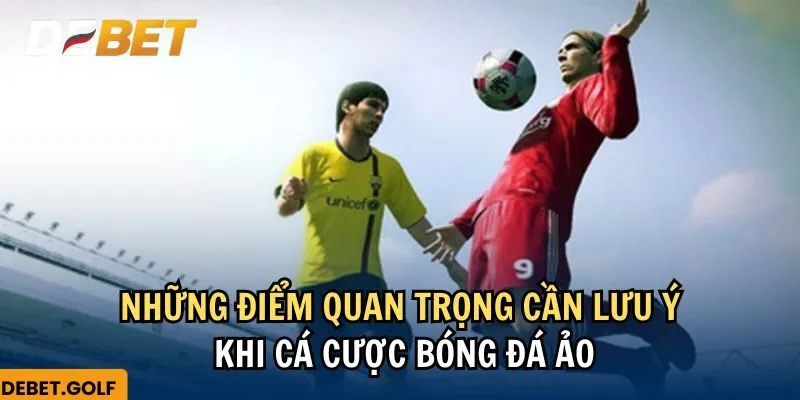 Những yếu tố cần chú ý khi cá cược bóng đá ảo