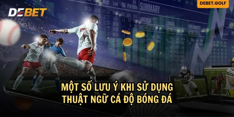 Cần chú ý tới một số yếu tố khi sử dụng thuật ngữ cược bóng đá